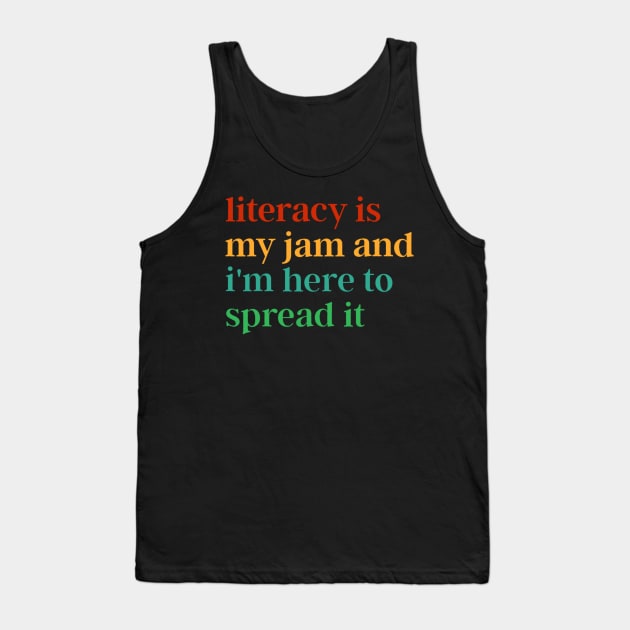 Funny Literacy Is My Jam And I'm Here To Spread It Tank Top by Bubble cute 